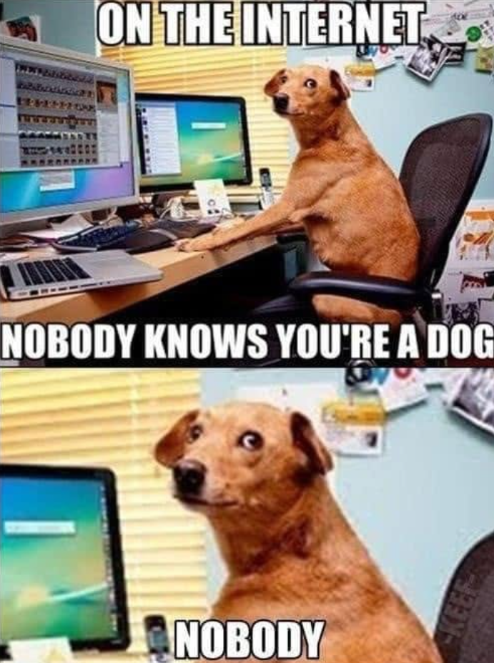 ON THE INTERNET NOBODY KNOWS YOU'RE A DOG NOBODY KEEF