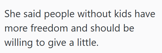She said people without kids have more freedom and should be willing to give a little.