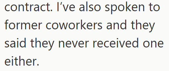 contract. I've also spoken to former coworkers and they said they never received one either.