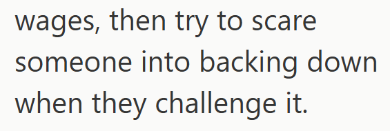 wages, then try to scare someone into backing down when they challenge it.