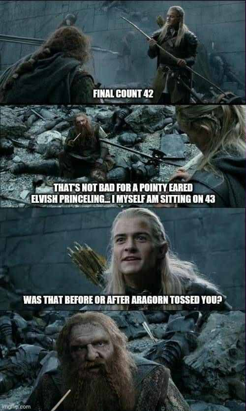 FINAL COUNT 42 THAT'S NOT BAD FOR A POINTY EARED ELVISH PRINCELING I MYSELF AM SITTING ON 43 WAS THAT BEFORE OR AFTER ARAGORN TOSSED YOU? imgflip.com