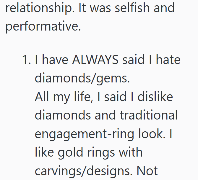 relationship. It was selfish and performative. 1. I have ALWAYS said I hate diamonds/gems. All my life, I said I dislike diamonds and traditional engagement-ring look. I like gold rings with carvings/designs. Not