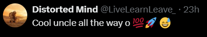 Distorted Mind @LiveLearnLeave_ • 23h Cool uncle all the way o 100