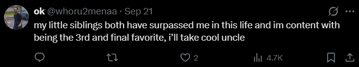 ok @whoru2menaa - Sep 21 my little siblings both have surpassed me in this life and im content with being the 3rd and final favorite, i'll take cool uncle 2 ill 4.7K