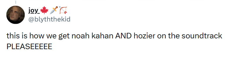 joy @blyththekid this is how we get noah kahan AND hozier on the soundtrack PLEASEEEEE
