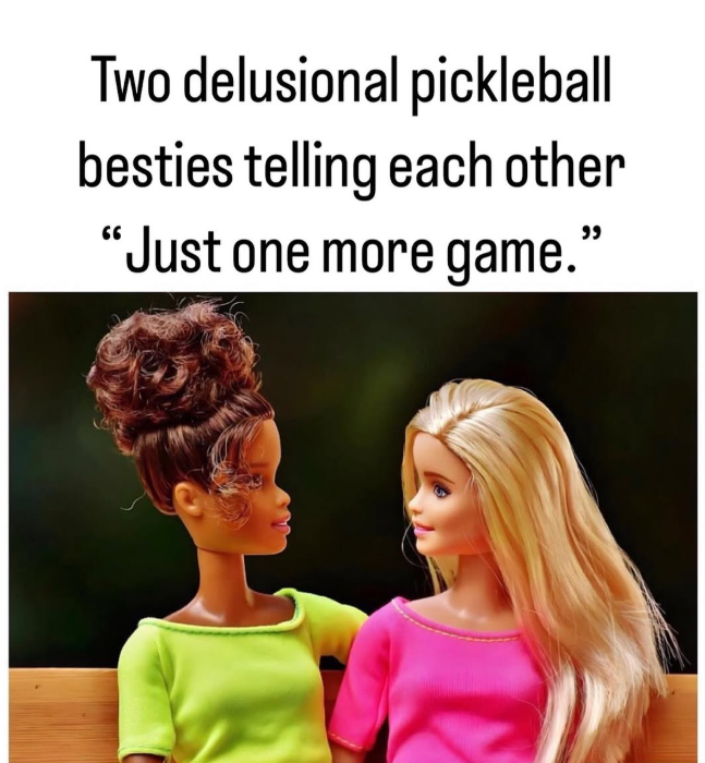 Two delusional pickleball besties telling each other "Just one more game."