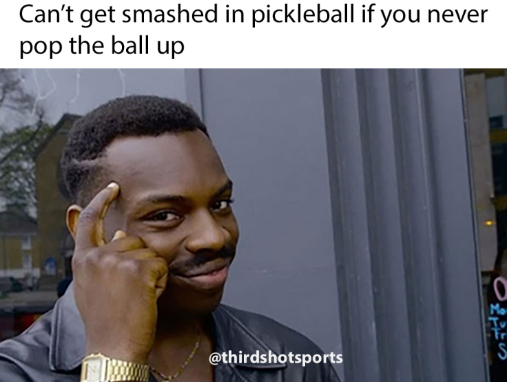 Can't get smashed in pickleball if you never pop the ball up Mo Tr @thirdshotsports