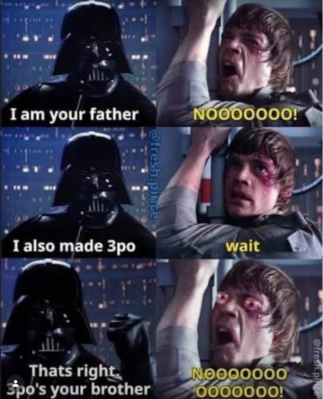 I am your father NOOOOOOO! @fresh pince I also made 3po wait Thats right. spo's your brother NO000000 0000000! @fresh.pince