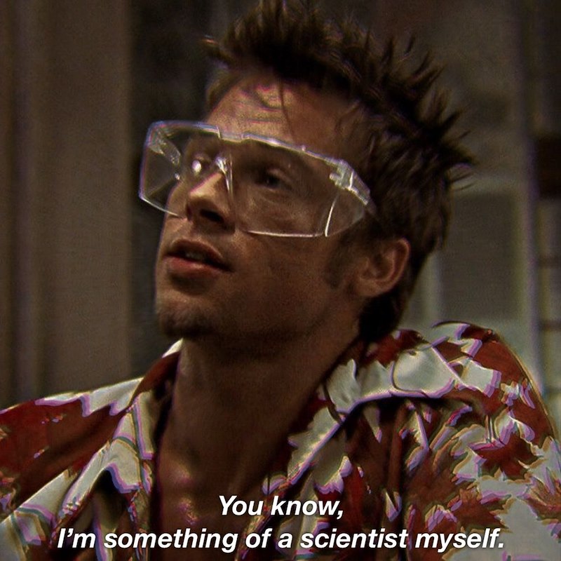 You know, I'm something of a scientist myself.