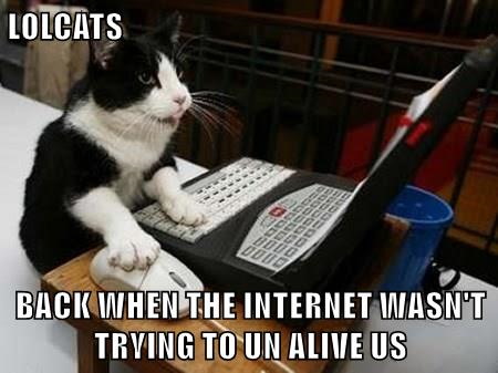 LOLCATS BACK WHEN THE INTERNET WASN'T TRYING TO UN ALIVE US