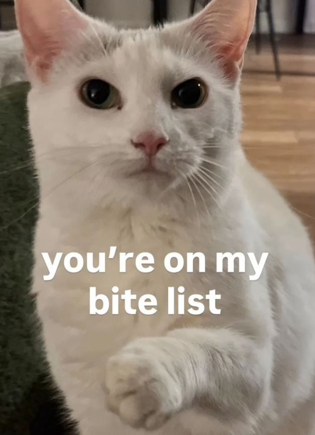 you're on my bite list