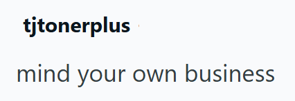 tjtonerplus mind your own business