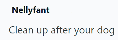 Nellyfant Clean up after your dog