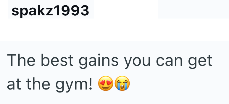 spakz1993 The best gains you can get at the gym! ☺☺
