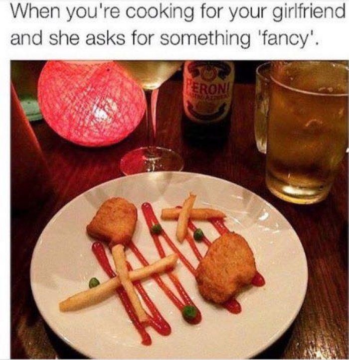 When you're cooking for your girlfriend and she asks for something 'fancy'. PERON