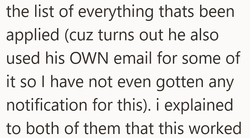 the list of everything thats been applied (cuz turns out he also used his OWN email for some of it so I have not even gotten any notification for this). i explained to both of them that this worked