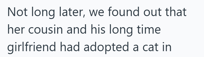 Not long later, we found out that her cousin and his long time girlfriend had adopted a cat in