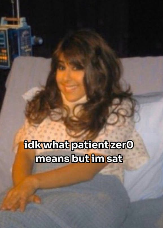 idk what patient zero means but im sat