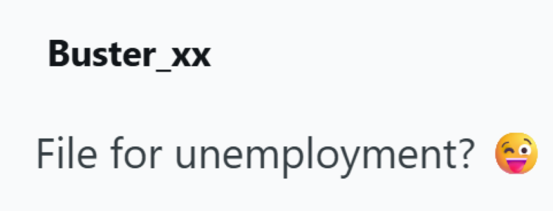 Buster_xx File for unemployment?
