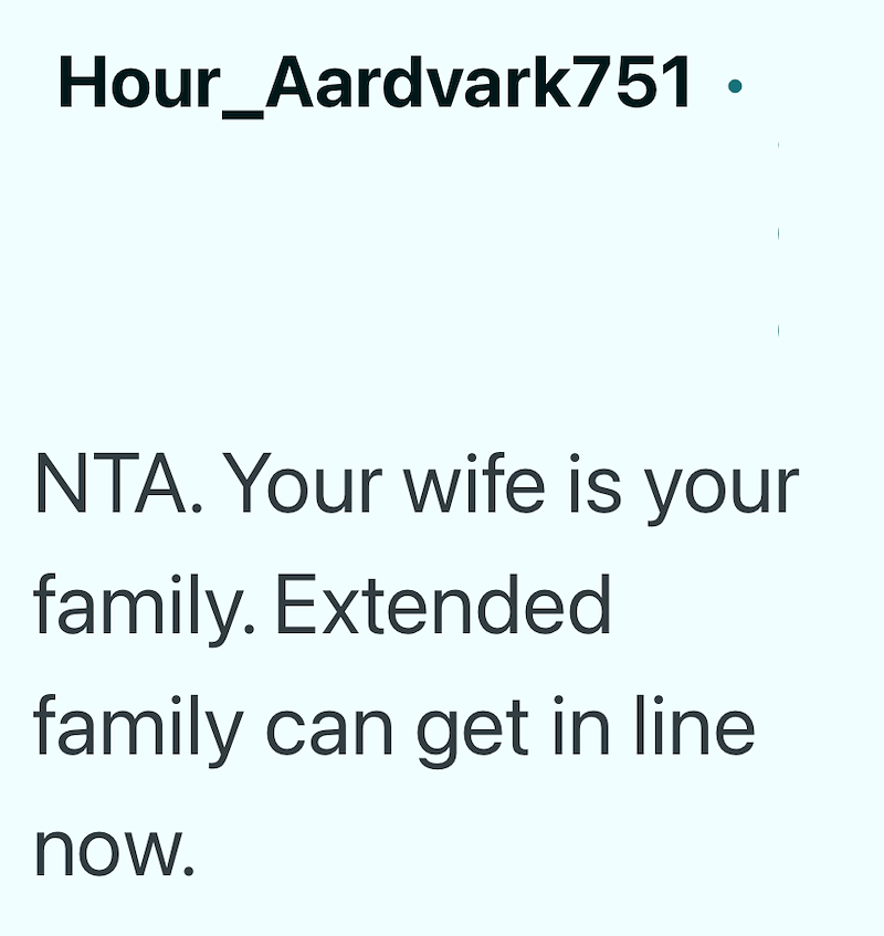 Hour_Aardvark751. NTA. Your wife is your family. Extended family can get in line now.