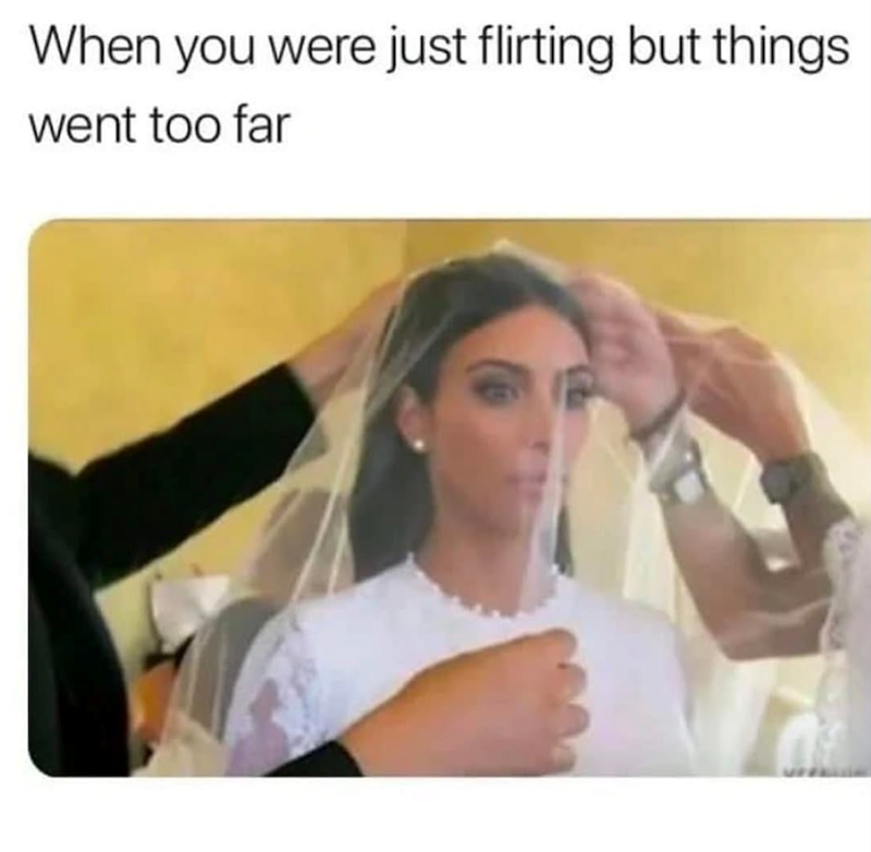 When you were just flirting but things went too far