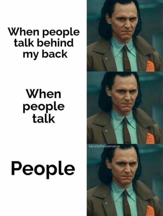 When people talk behind my back When people talk People loki intotheowenverse