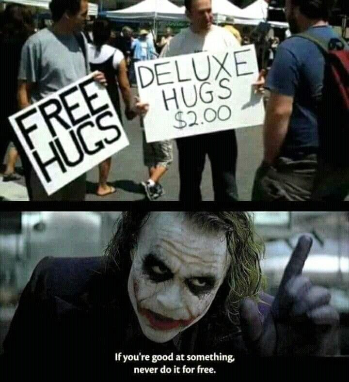 FREE DELUXE HUGS HUGS $2.00 If you're good at something, never do it for free.