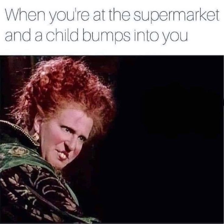 When you're at the supermarket and a child bumps into you