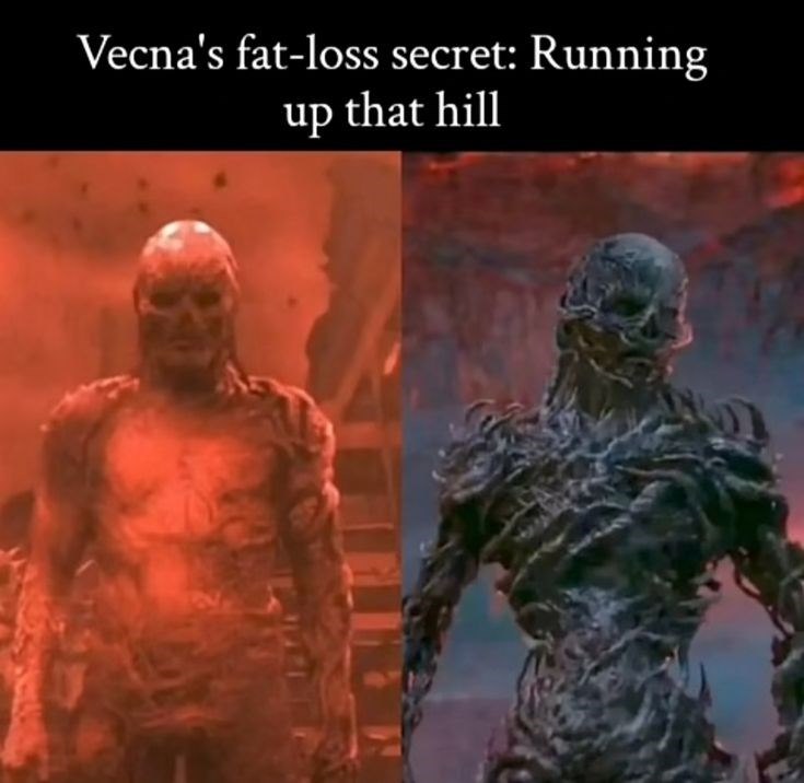 Vecna's fat-loss secret: Running up that hill