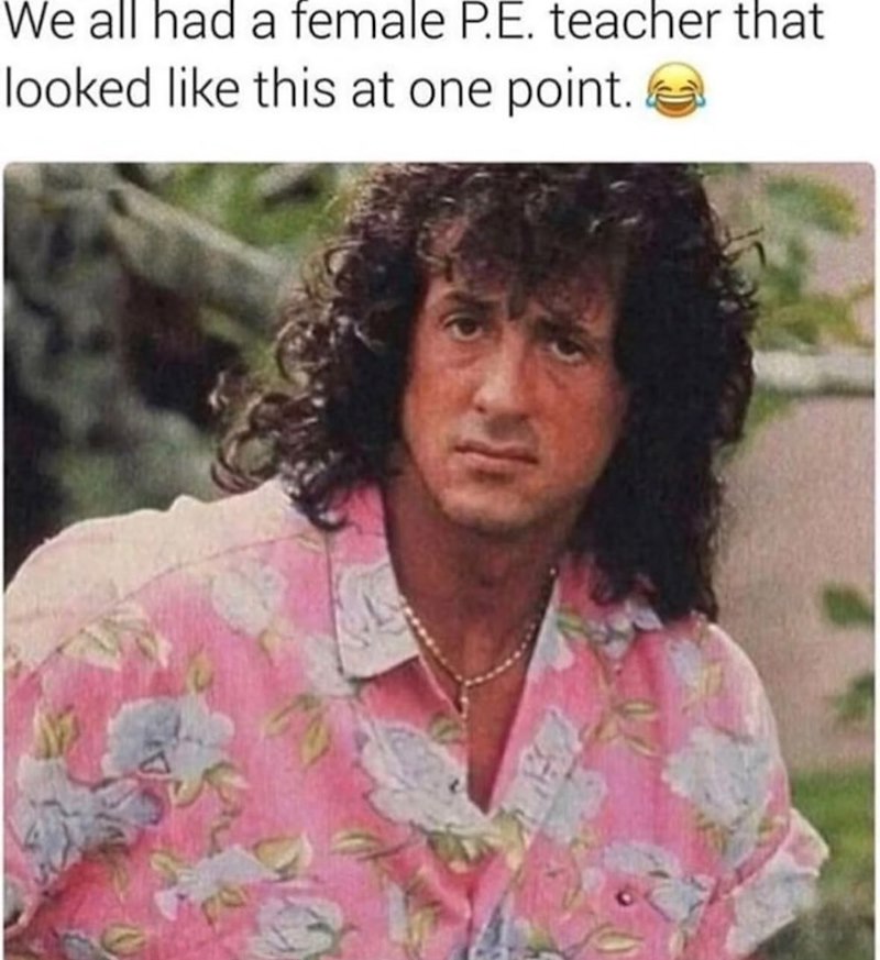 We all had a female P.E. teacher that looked like this at one point.
