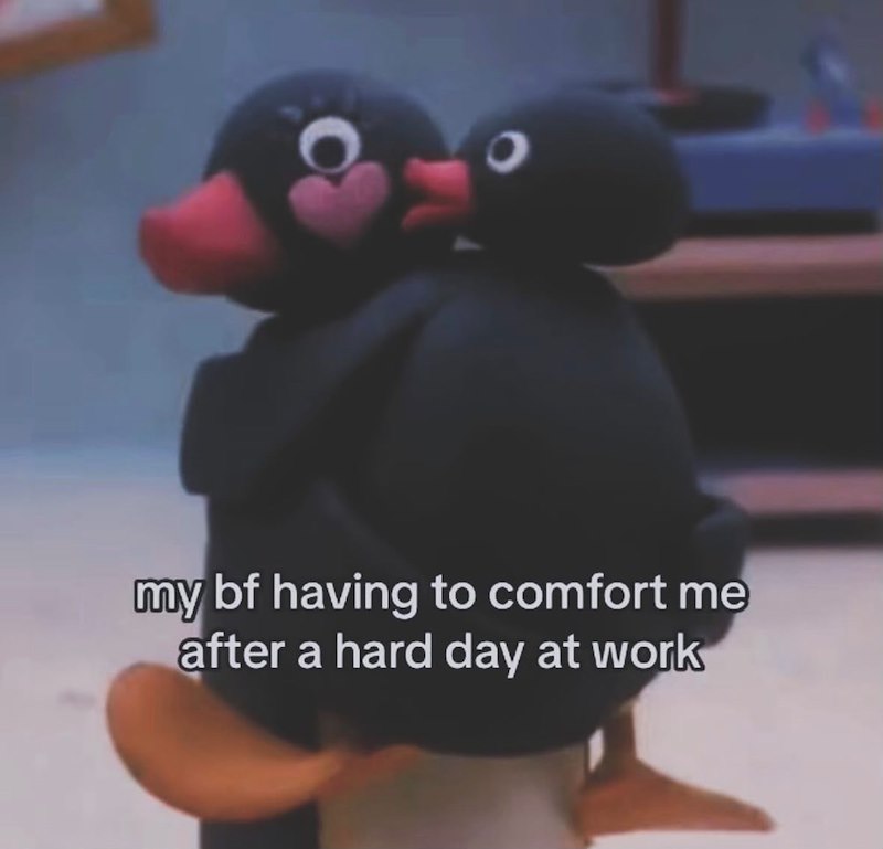my bf having to comfort me after a hard day at work