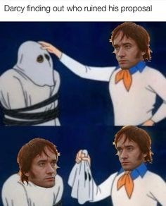 Darcy finding out who ruined his proposal