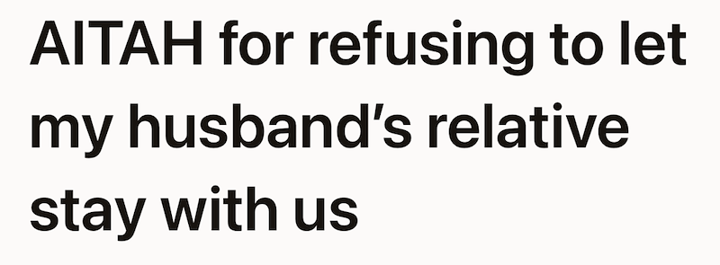 AITAH for refusing to let my husband's relative stay with us