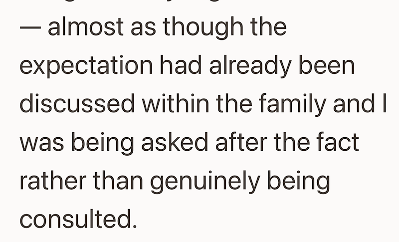 - ― almost as though the expectation had already been discussed within the family and I was being asked after the fact rather than genuinely being consulted.