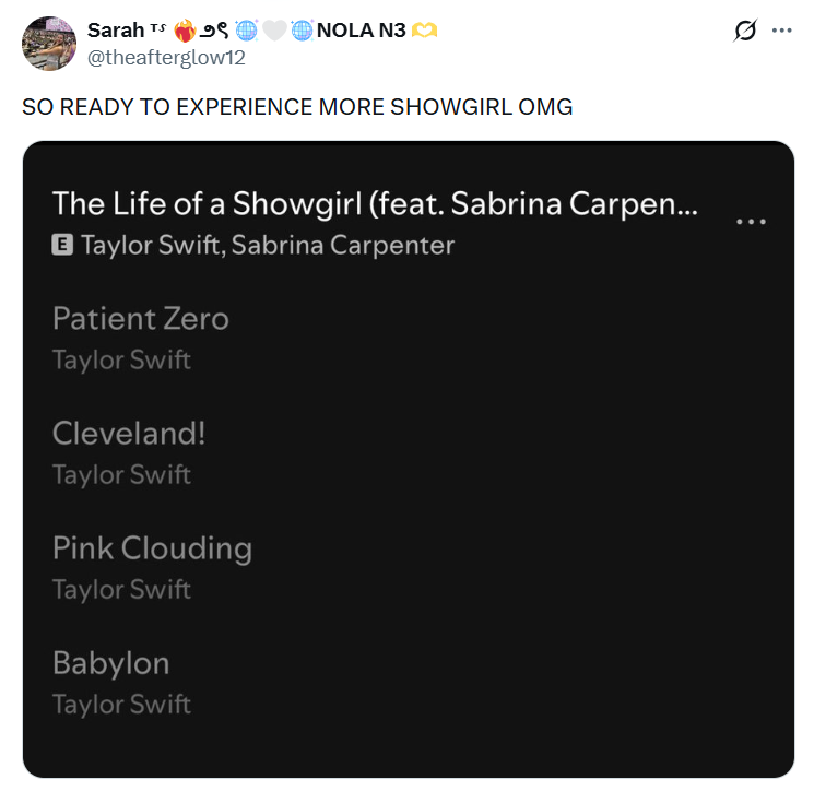 Sarah TS १९ NOLA N3 @theafterglow12 SO READY TO EXPERIENCE MORE SHOWGIRL OMG The Life of a Showgirl (feat. Sabrina Carpen... Taylor Swift, Sabrina Carpenter Patient Zero Taylor Swift Cleveland! Taylor Swift Pink Clouding Taylor Swift Babylon Taylor Swift
