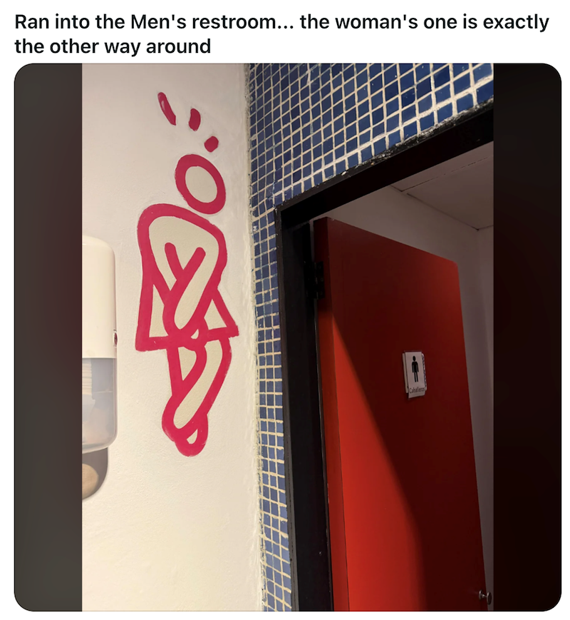 Ran into the Men's restroom... the woman's one is exactly the other way around Caballer
