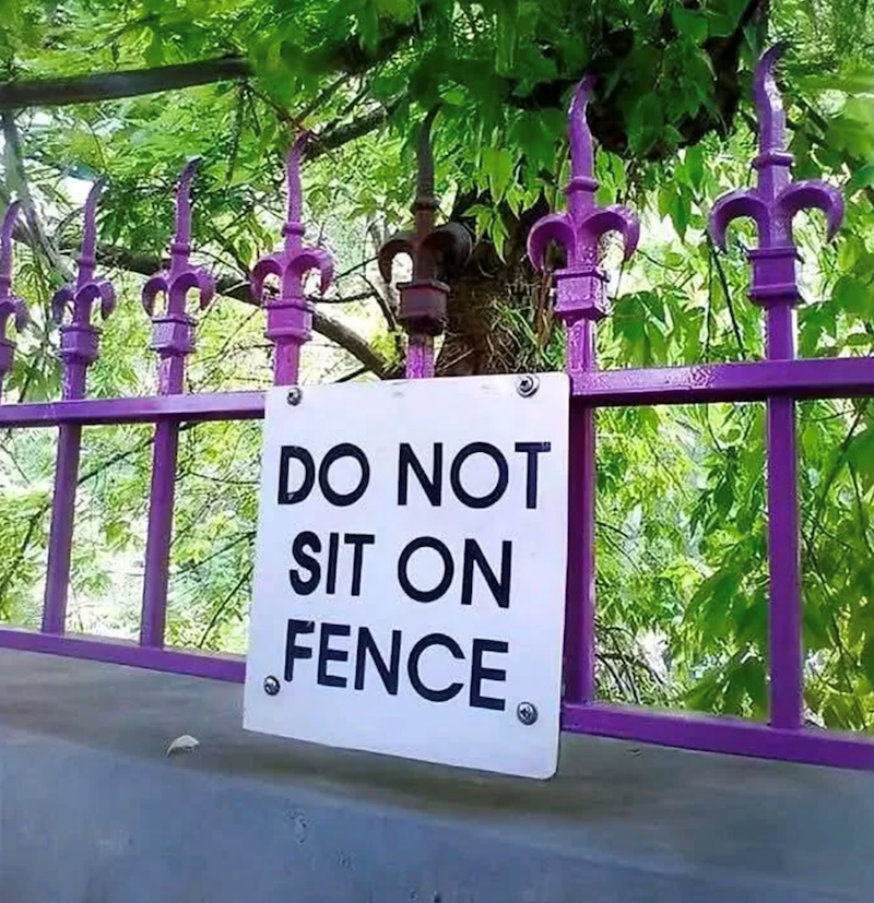 DO NOT SIT ON FENCE.