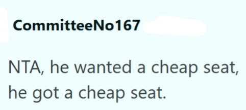 Committee No167 NTA, he wanted a cheap seat, he got a cheap seat.