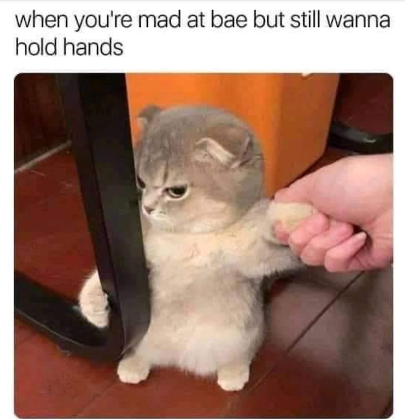 when you're mad at bae but still wanna hold hands