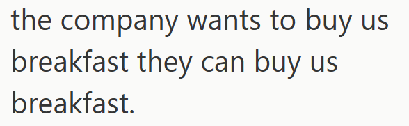 the company wants to buy us breakfast they can buy us breakfast.