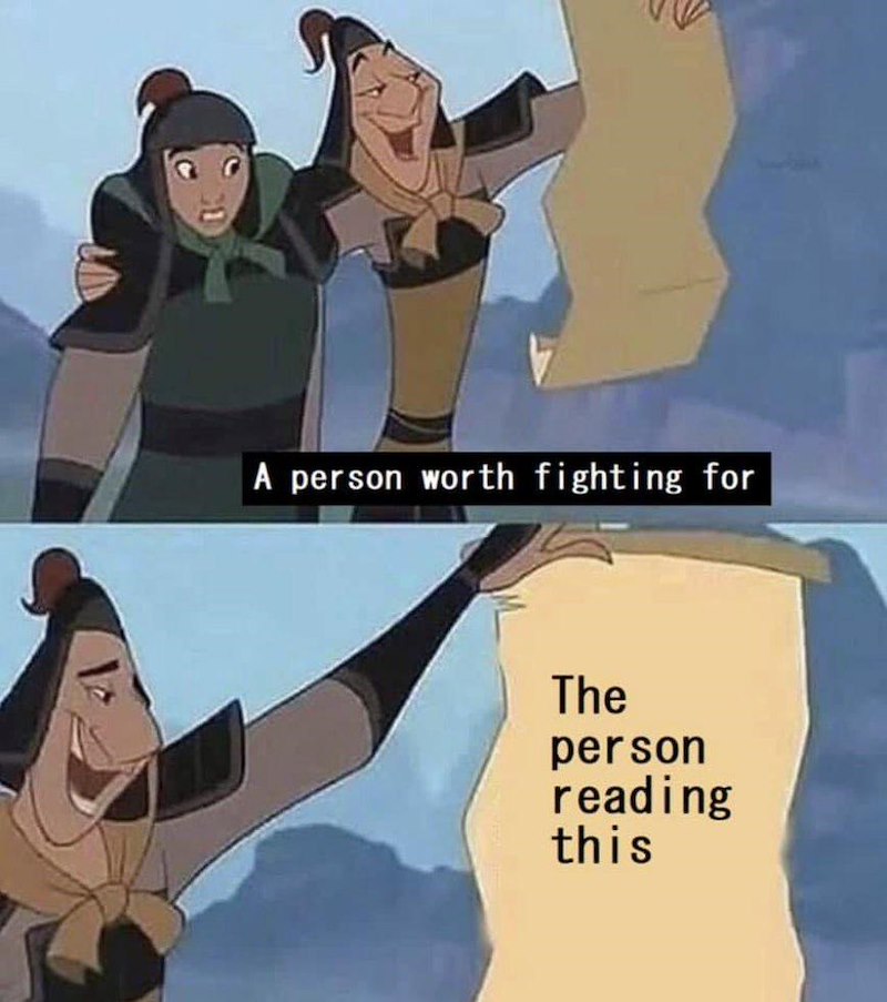 A person worth fighting for The person reading this
