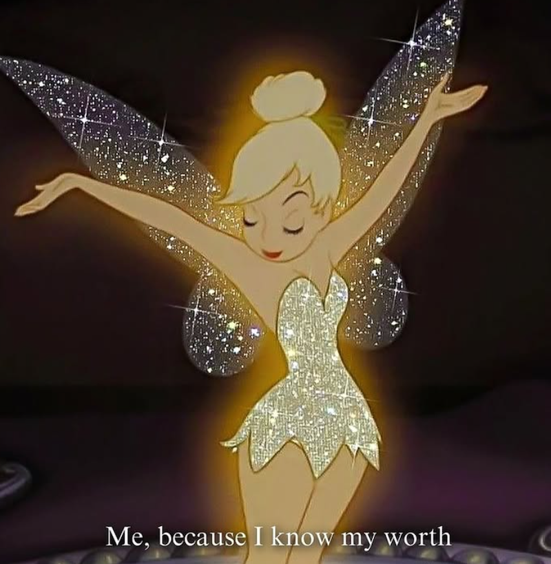 Me, because I know my worth
