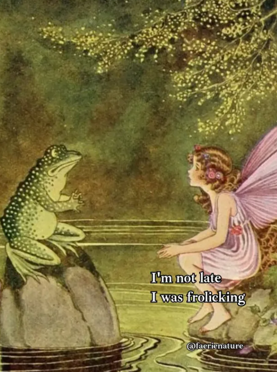 I'm not late I was frolicking @faerienature