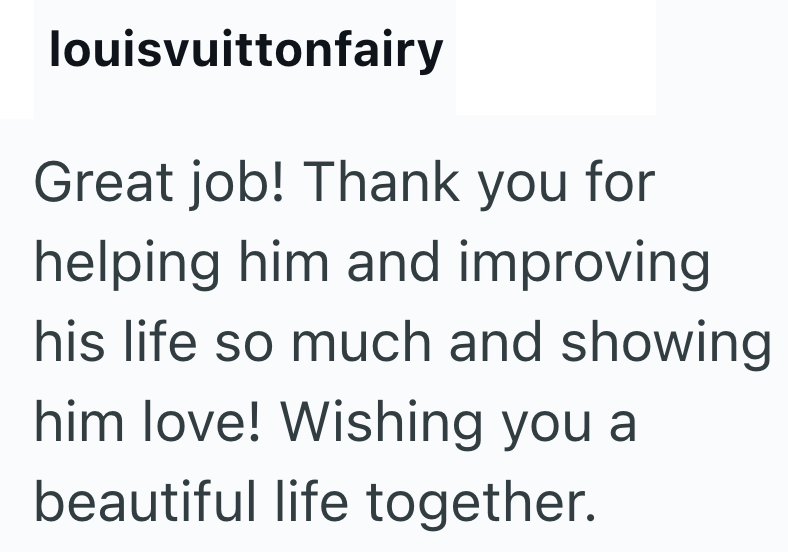 louisvuittonfairy Great job! Thank you for helping him and improving his life so much and showing him love! Wishing you a beautiful life together.