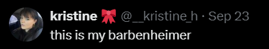 kristine @__kristine_h. Sep 23 this is my barbenheimer