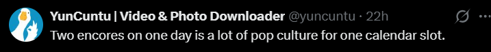 YunCuntu | Video & Photo Downloader @yuncuntu · 22h Two encores on one day is a lot of pop culture for one calendar slot.