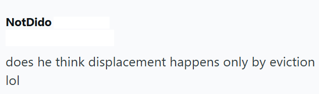 NotDido does he think displacement happens only by eviction lol