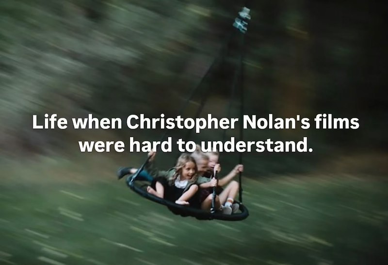 Life when Christopher Nolan's films were hard to understand.