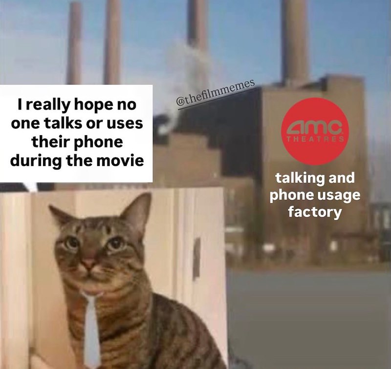 I really hope no one talks or uses their phone during the movie @thefilmmemes amc THEATRES talking and phone usage factory