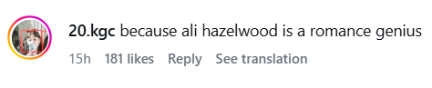20.kgc because ali hazelwood is a romance genius 15h 181 likes Reply See translation